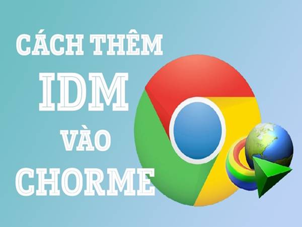 Cách thêm IDM vào Chrome đơn giản, nhanh chóng