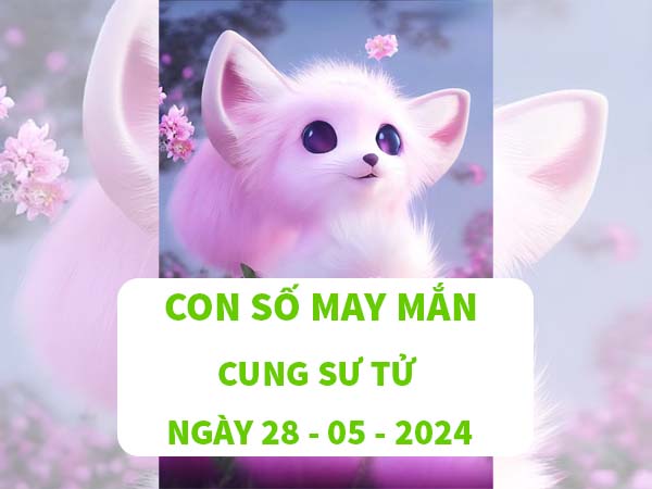 Đi tìm con số may mắn cung Sư Tử ngày 28/5/2024