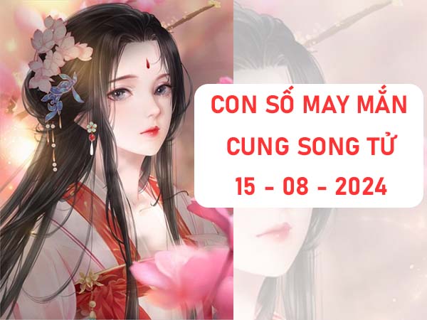 Phân tích con số may mắn cung Song Tử ngày 15/8/2024