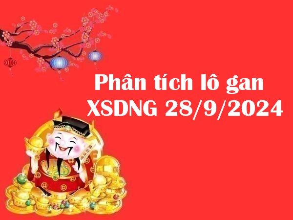 Phân tích lô gan XSDNG 28/9/2024 hôm nay