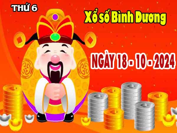 Phân tích XSBD ngày 18/10/2024 – Phân tích KQ Bình Dương thứ 6 chuẩn xác