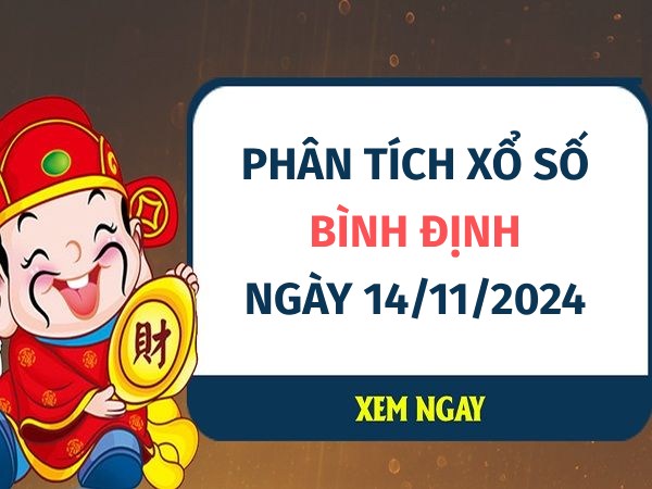 ​Phân tích xổ số Bình Định ngày 14/11/2024 tham khảo số đẹp